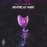 Download New Music Ali Yasini Called Behtar Az Mane